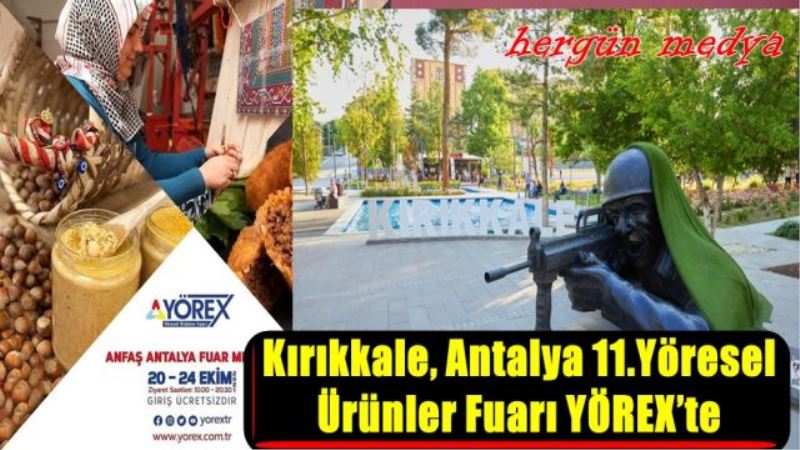 Kırıkkale, Antalya 11. Yöresel Ürünler Fuarı YÖREX’te