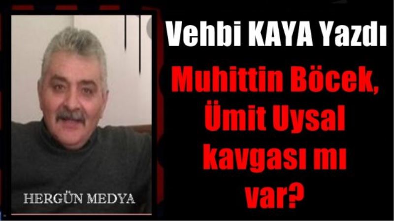 Muhittin Böcek, Ümit Uysal kavgası mı var?