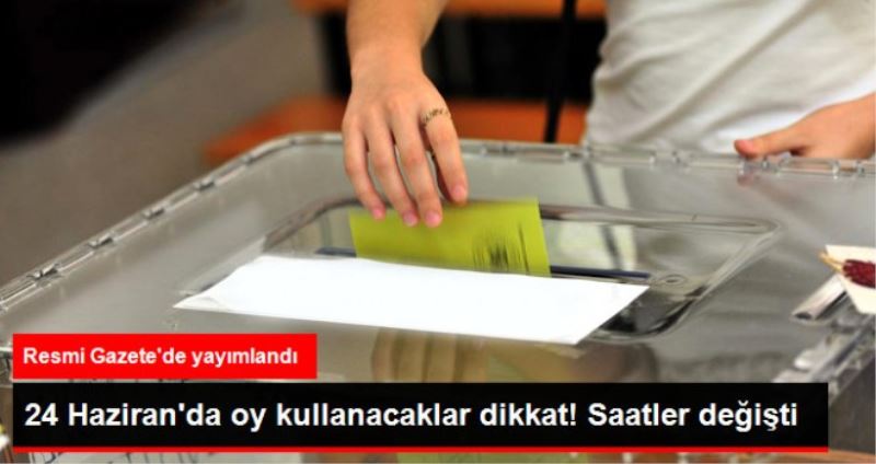 YSK Açıkladı! Oy Kullanma Saatleri Değişti