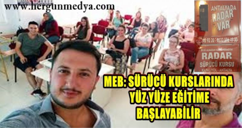 MEB: SÜRÜCÜ KURSLARINDA   YÜZ YÜZE EĞİTİME  BAŞLAYABİLİR
