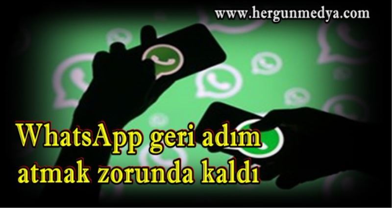 WhatsApp geri adım  atmak zorunda kaldı