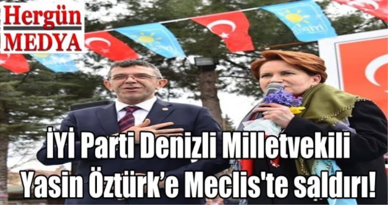 İYİ Parti Denizli Milletvekili  Yasin Öztürk’e Meclis