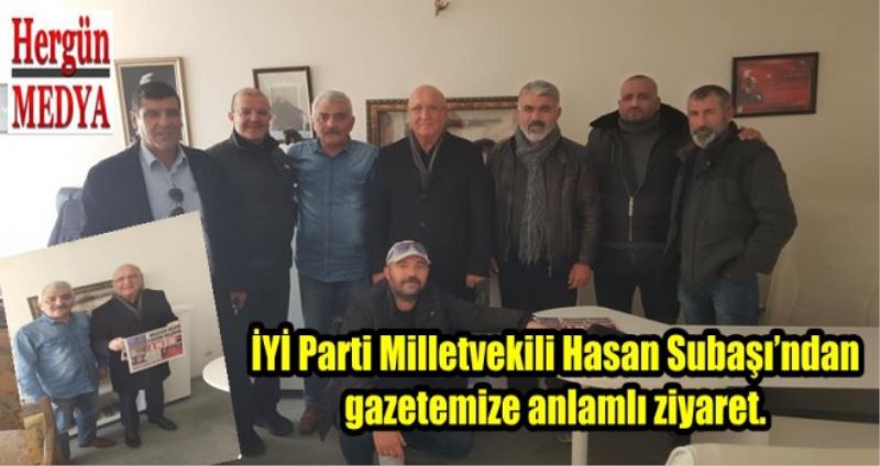 İYİ Parti Milletvekili Hasan Subaşı’ndan gazetemize anlamlı ziyaret.