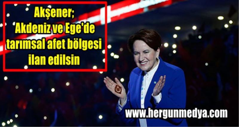 Akşener;  Akdeniz ve Ege