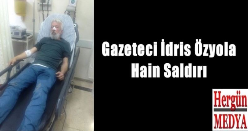 Gazeteci İdris Özyola Hain Saldırı